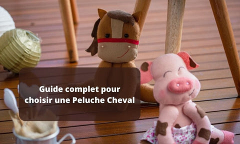 Guide complet pour choisir une peluche Cheval