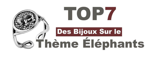 Top 7 des Bijoux Éléphants