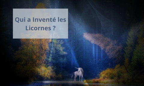 Qui a inventé les licornes ?